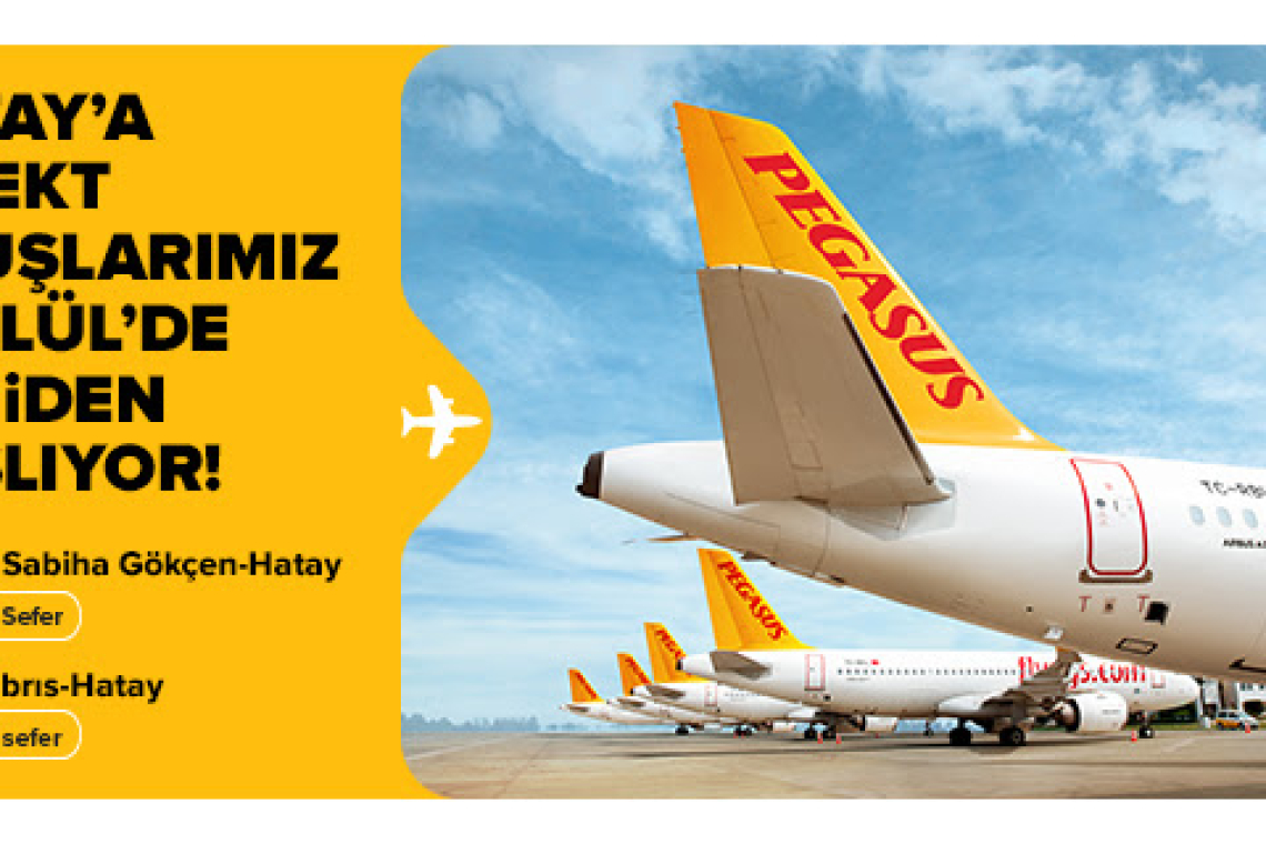 PEGASUS’TAN HATAY SEFERLERİ ÇAĞRISI