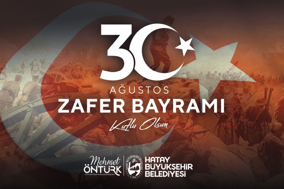BAŞKAN ÖNTÜRK: ZAFER BAYRAMI KALICI VAROLUŞUN SİMGESİDİR