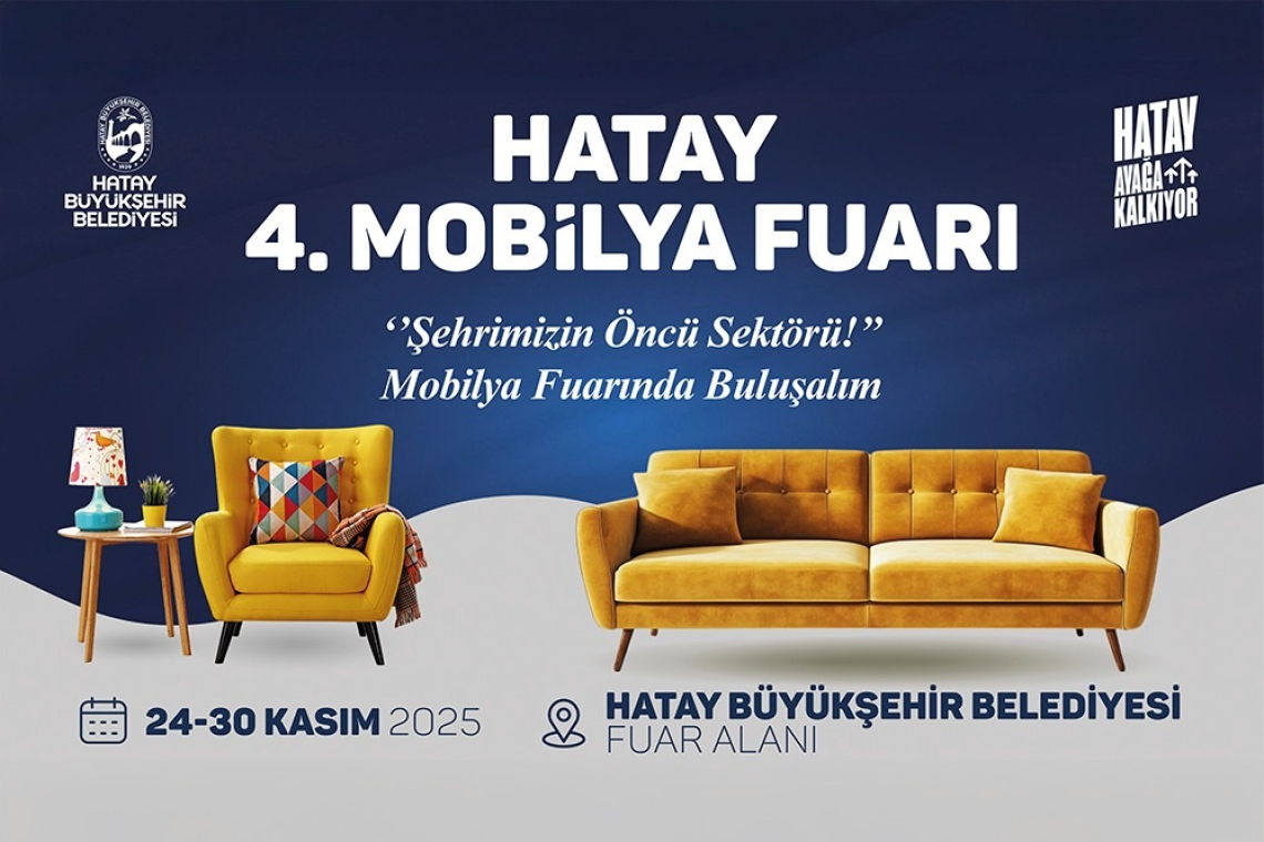 4. HATAY MOBİLYA FUARI 24–30 KASIM'DA KAPILARINI AÇIYOR