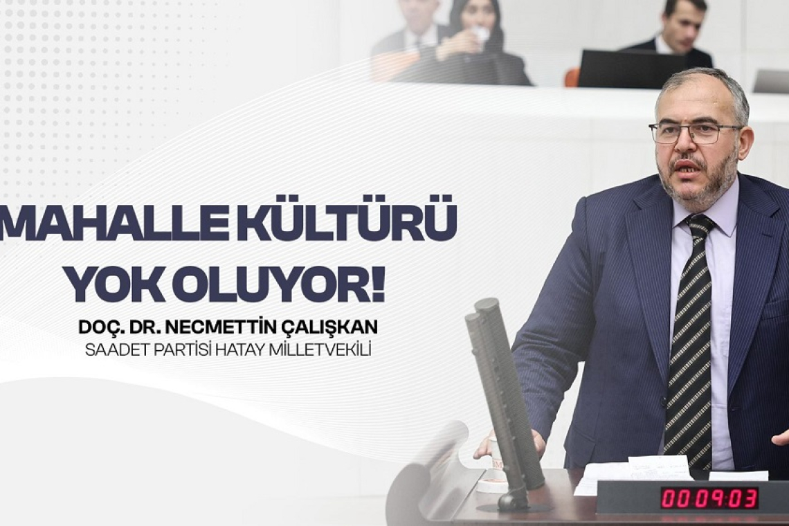 Çalışkan: Hatay'da Mahalle Kültürü Kayboluyor, Vatandaş Mağdur