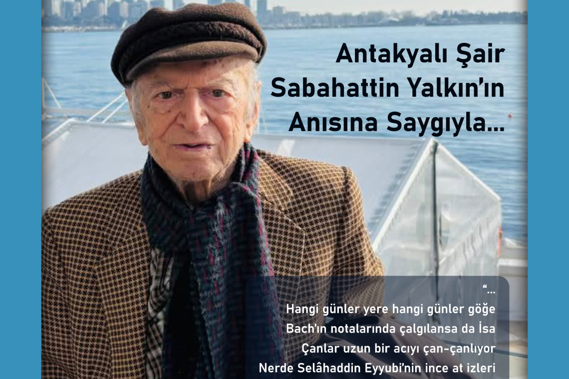 Hatay Güney Rüzgârı Dergisi Mayıs-Haziran 2026 Sayısı Çıktı  SABAHATTİN YALKIN’IN ANISINA SAYGIYLA: BEN SEVERKEN ANTAKYA OLURUM