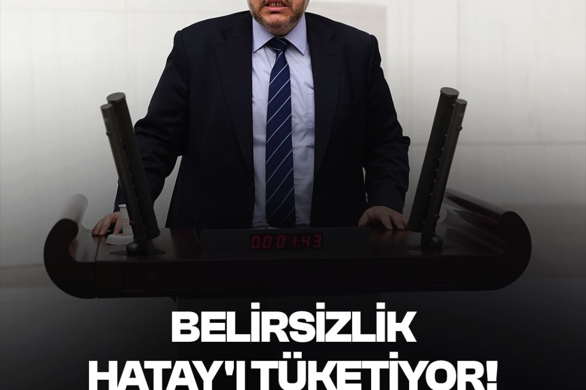Çalışkan: Hatay'da Vatandaş Mağduriyetle Baş Başa